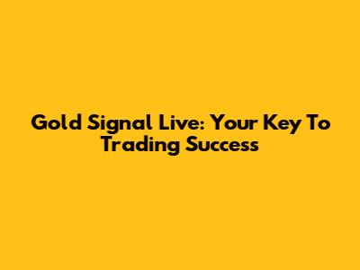 Gold Signal Live: Your Key To Trading Success
