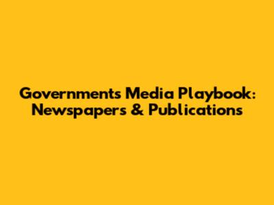 Government's Media Playbook: Newspapers & Publications