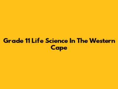 Grade 11 Life Science In The Western Cape