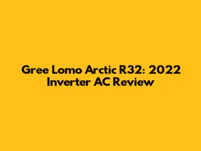 Gree Lomo Arctic R32: 2022 Inverter AC Review