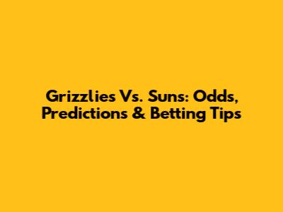 Grizzlies Vs. Suns: Odds, Predictions & Betting Tips