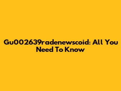 Gu002639radenewscoid: All You Need To Know