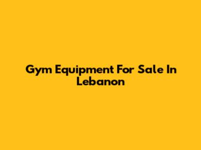 Gym Equipment For Sale In Lebanon
