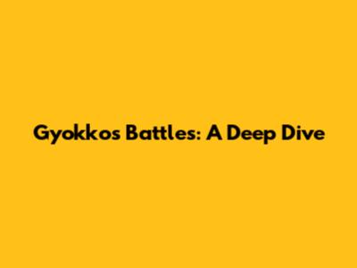 Gyokko's Battles: A Deep Dive