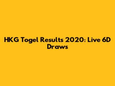 HKG Togel Results 2020: Live 6D Draws
