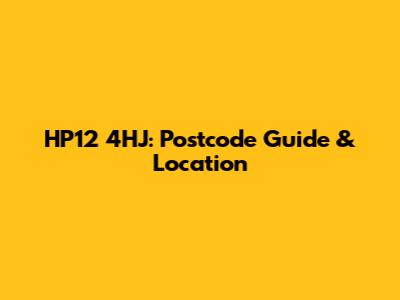 HP12 4HJ: Postcode Guide & Location
