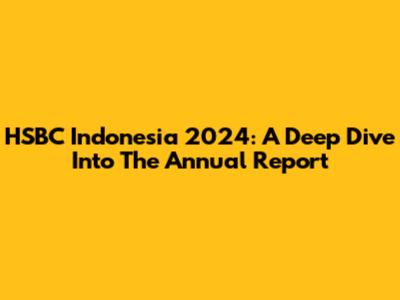 HSBC Indonesia 2024: A Deep Dive Into The Annual Report
