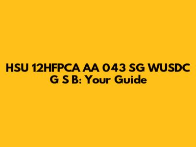 HSU 12HFPCA AA 043 SG WUSDC G S B: Your Guide