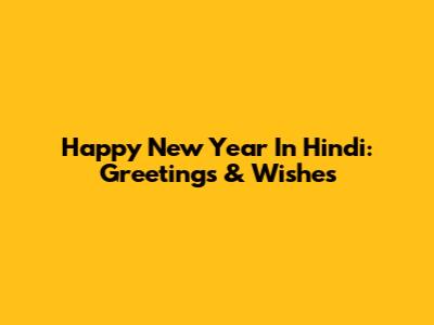 Happy New Year In Hindi: Greetings & Wishes