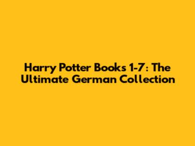 Harry Potter Books 1-7: The Ultimate German Collection