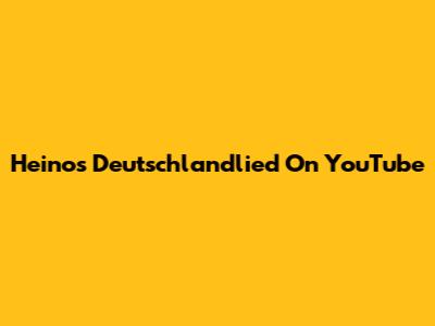Heino's Deutschlandlied On YouTube