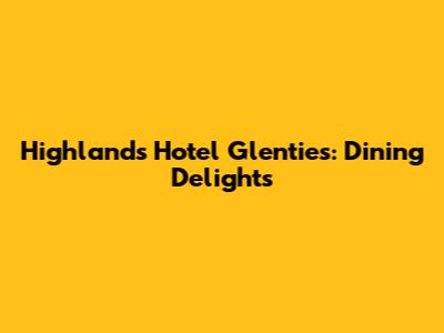 Highlands Hotel Glenties: Dining Delights