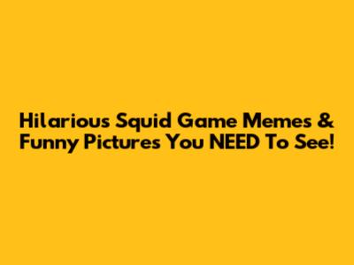 Hilarious Squid Game Memes & Funny Pictures You NEED To See!