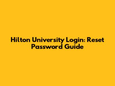 Hilton University Login: Reset Password Guide