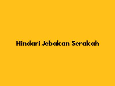 Hindari Jebakan Serakah