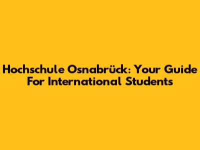 Hochschule Osnabrück: Your Guide For International Students