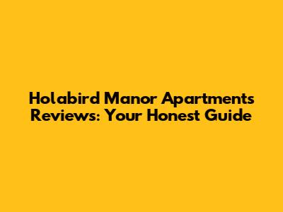 Holabird Manor Apartments Reviews: Your Honest Guide