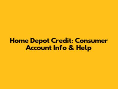 Home Depot Credit: Consumer Account Info & Help