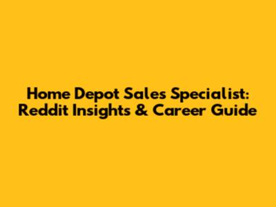 Home Depot Sales Specialist: Reddit Insights & Career Guide