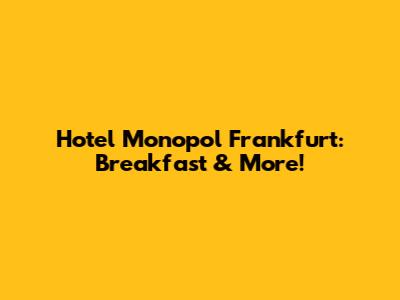Hotel Monopol Frankfurt: Breakfast & More!