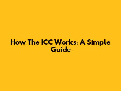 How The ICC Works: A Simple Guide