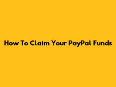 How To Claim Your PayPal Funds