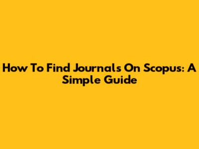 How To Find Journals On Scopus: A Simple Guide