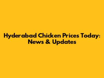 Hyderabad Chicken Prices Today: News & Updates