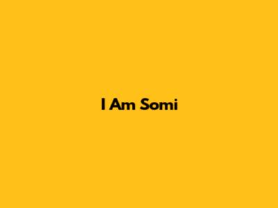 I Am Somi
