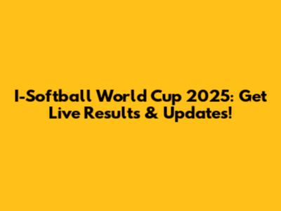 I-Softball World Cup 2025: Get Live Results & Updates!