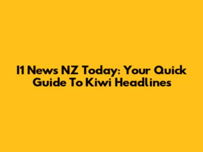 I1 News NZ Today: Your Quick Guide To Kiwi Headlines