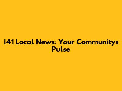 I41 Local News: Your Community's Pulse