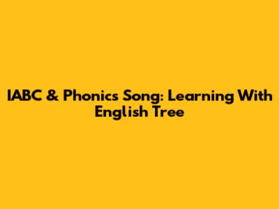 IABC & Phonics Song: Learning With English Tree