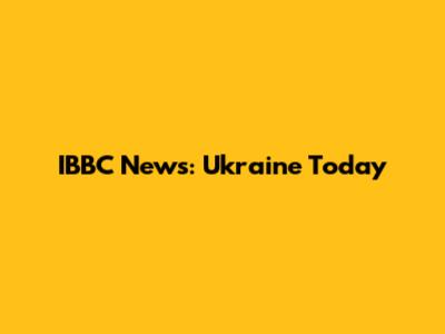 IBBC News: Ukraine Today