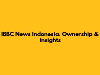 IBBC News Indonesia: Ownership & Insights