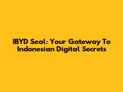 IBYD Seal: Your Gateway To Indonesian Digital Secrets