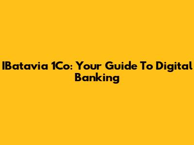 IBatavia 1Co: Your Guide To Digital Banking