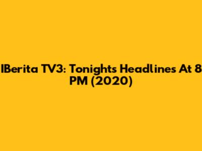 IBerita TV3: Tonight's Headlines At 8 PM (2020)