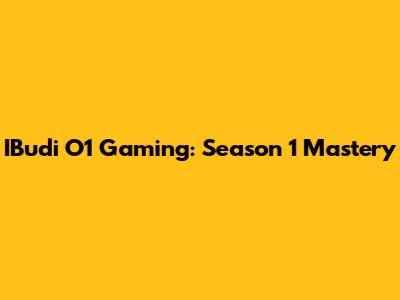 IBudi O1 Gaming: Season 1 Mastery