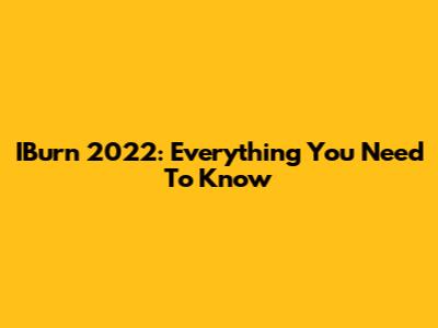 IBurn 2022: Everything You Need To Know