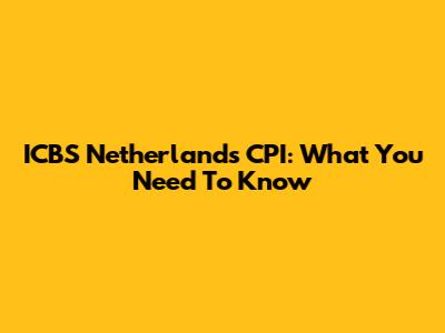 ICBS Netherlands CPI: What You Need To Know