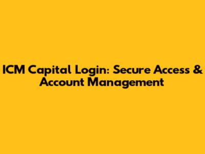 ICM Capital Login: Secure Access & Account Management