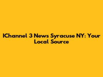 IChannel 3 News Syracuse NY: Your Local Source