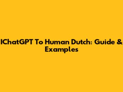 IChatGPT To Human Dutch: Guide & Examples