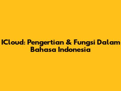 ICloud: Pengertian & Fungsi Dalam Bahasa Indonesia
