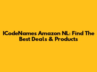 ICodeNames Amazon NL: Find The Best Deals & Products