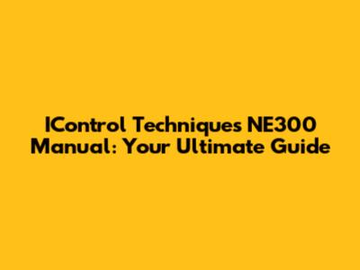 IControl Techniques NE300 Manual: Your Ultimate Guide