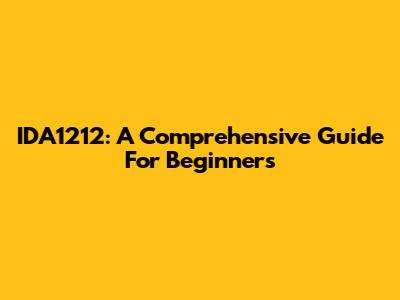 IDA1212: A Comprehensive Guide For Beginners