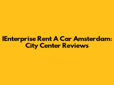 IEnterprise Rent A Car Amsterdam: City Center Reviews