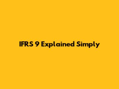 IFRS 9 Explained Simply